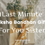 7 Last Minute Raksha Bandhan Gifts for Your Sister