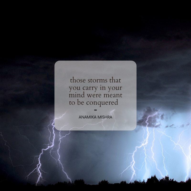 Those Storms That You Carry In Your Mind