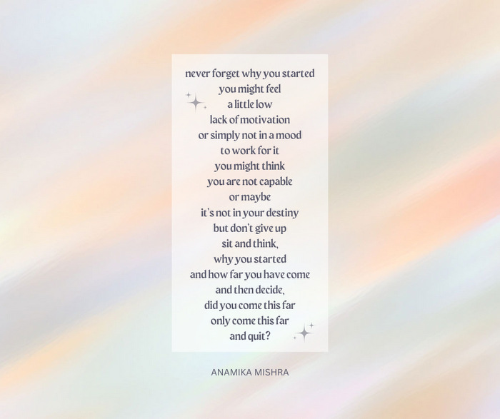 Never Forget Why You Started - Anamika Mishra