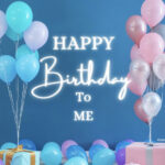 Happy Birthday To ME - Heartfelt Birthday Wishes to Myself